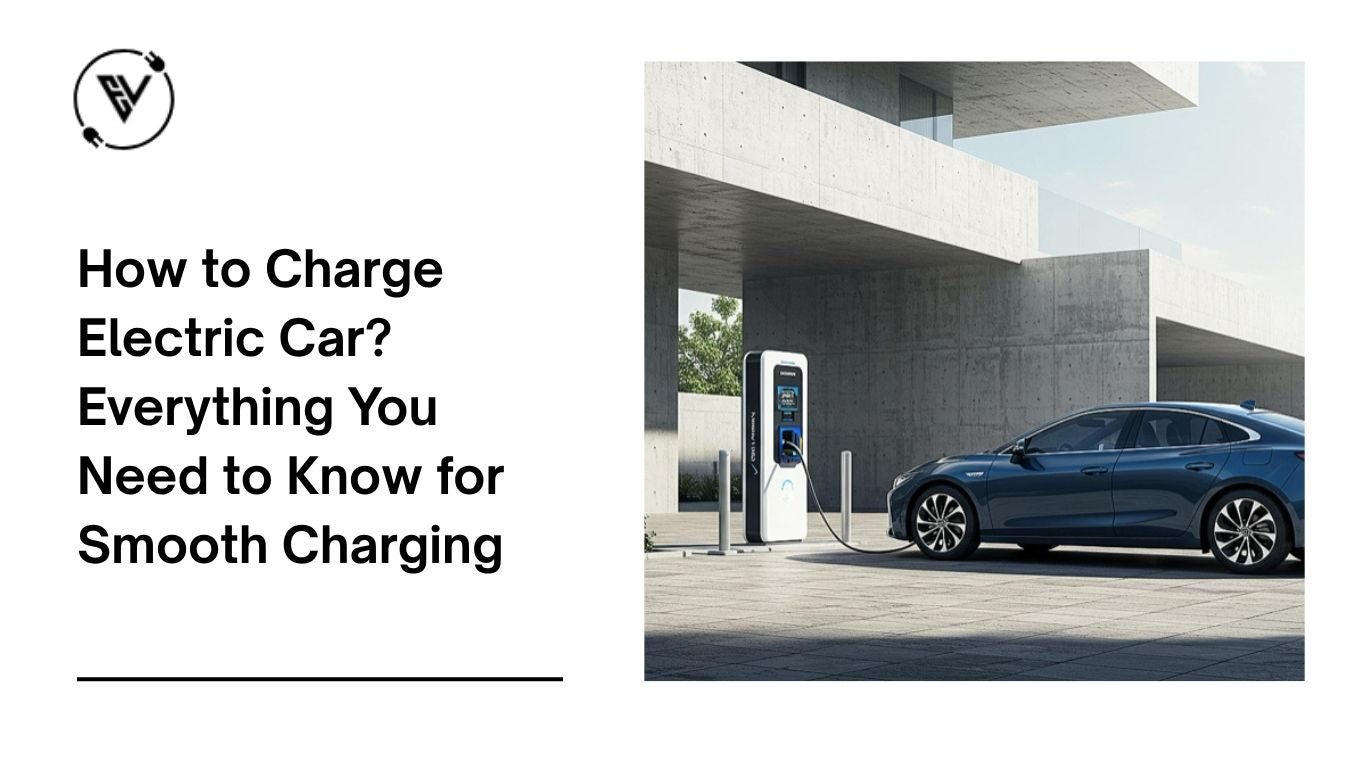 How to Charge Electric Car: Everything You Need to Know for Smooth Charging