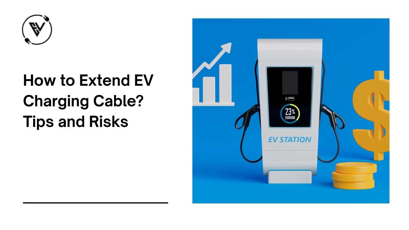 How to Extend EV Charging Cable? Tips and Risks